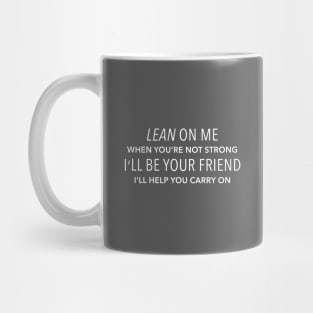 Lean On Me I'll Be Your Friend - Bill Withers Mug